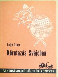Fajth Tibor - Körutazás Svájcban [antikvár]