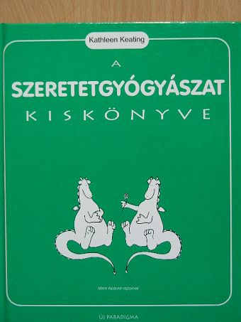 Kathleen Keating - A szeretetgyógyászat kiskönyve [antikvár]