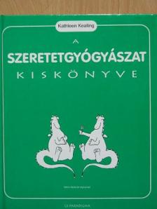 Kathleen Keating - A szeretetgyógyászat kiskönyve [antikvár]