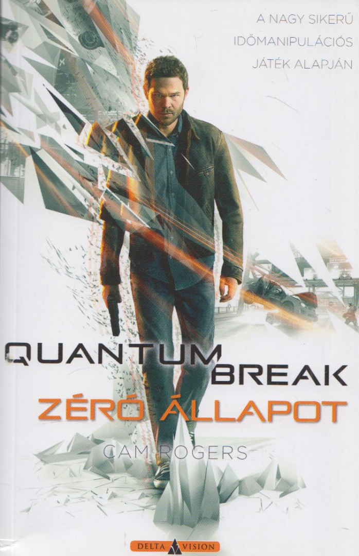 Cam Rogers - Quantum Break - Zéró állapot [antikvár]