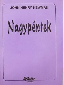 John Henry Newman - Nagypéntek [antikvár]