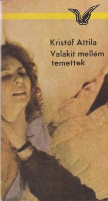 KRISTÓF ATTILA - Valakit mellém temettek [antikvár]