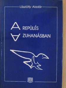 Lászlóffy Aladár - A repülés a zuhanásban [antikvár]