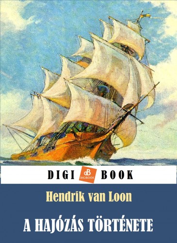 HENDRIK VAN LOON - A hajózás története [eKönyv: epub, mobi]