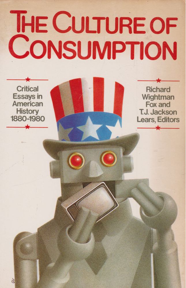 Richard Wightman Fox, T. J. Jackson Lears - The Culture of Consumption [antikvár]