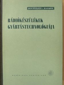 F. Je. Jevtyejev - Rádiókészülékek gyártástechnológiája [antikvár]