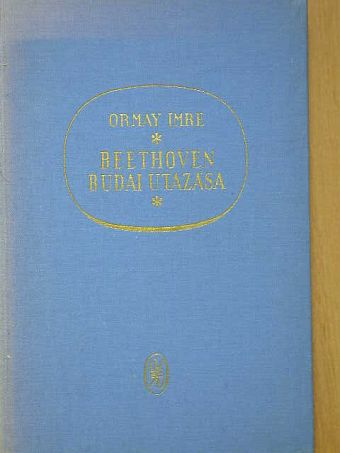 Ormay Imre - Beethoven budai utazása [antikvár]