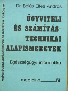 Dr. Balás Éltes András - Ügyviteli és számítástechnikai alapismeretek [antikvár]