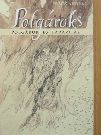 Rácz András - Polgárok és paraziták [antikvár]