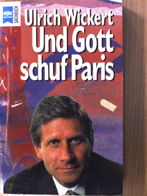 Ulrich Wickert - Und Gott schuf Paris [antikvár]
