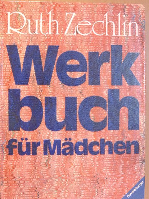 Ruth Zechlin - Werkbuch für Mädchen [antikvár]