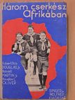 Douglas L. Oliver - Három cserkész Afrikában [antikvár]