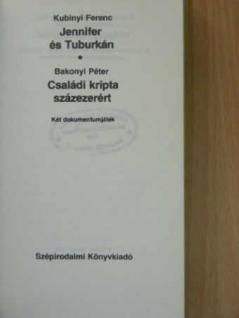 Bakonyi Péter - Jennifer és Tuburkán/Családi kripta százezerért/Páter Tarziciusz/Másokért élni/Halálom után/Tus a halál ellen/Szökés közben/Mámor [antikvár]