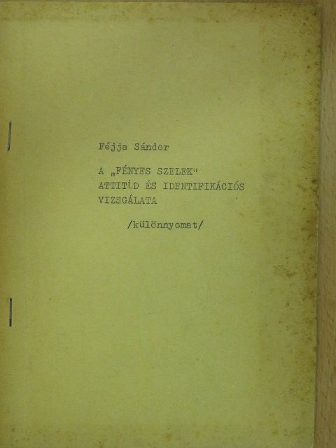 Féjja Sándor - A "Fényes szelek" attitüd- és identifikációs vizsgálata (dedikált példány) [antikvár]