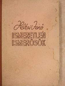 Heltai Jenö - Ismeretlen ismerősök [antikvár]