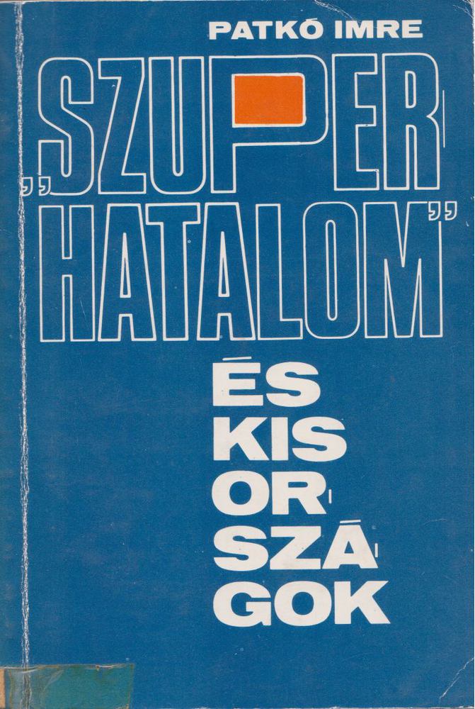PATKÓ IMRE - "Szuperhatalom" és kis országok [antikvár]