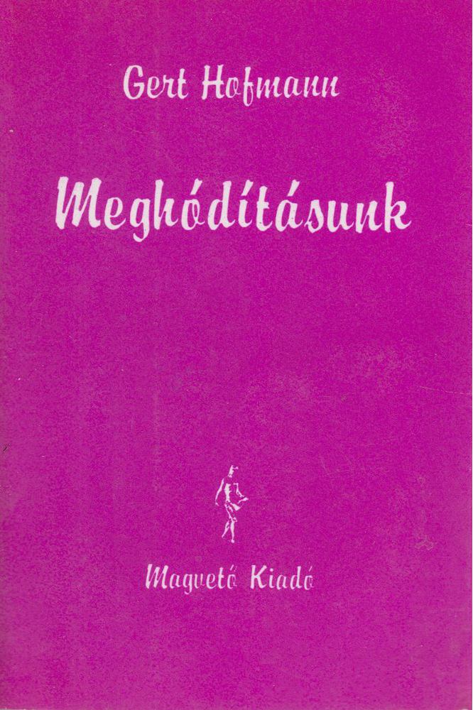 Gert Hofmann - Meghódításunk [antikvár]