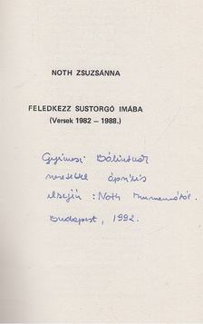 Noth Zsuzsánna - Feledkezz sustorgó imába (dedikált) [antikvár]