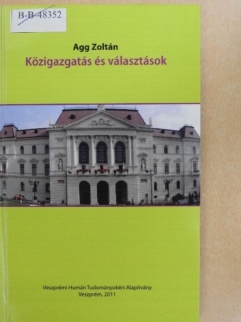 Agg Zoltán - Közigazgatás és választások [antikvár]