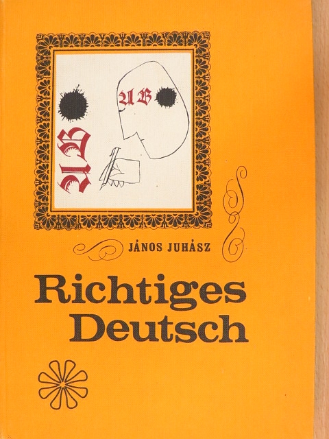 Juhász János - Richtiges Deutsch [antikvár]