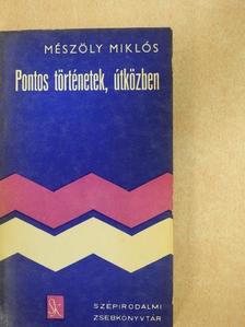 Mészöly Miklós - Pontos történetek, útközben [antikvár]