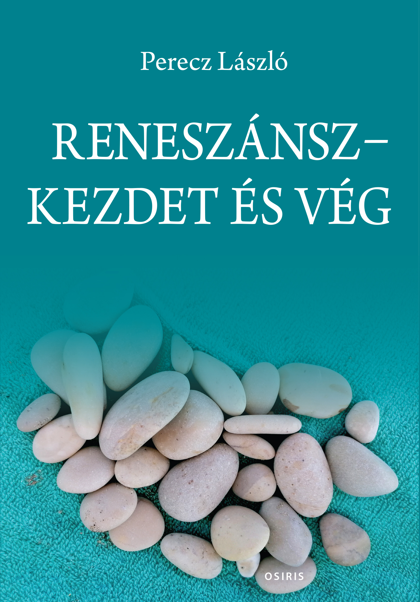 Perecz László - Reneszánsz-Kezdet és vég - Magyar filozófiatörténeti írások