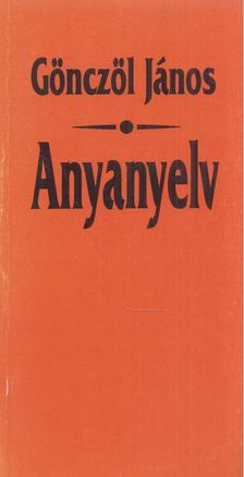 Gönczöl János - Anyanyelv [antikvár]