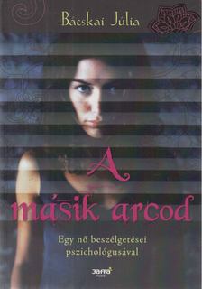 Bácskai Júlia - A másik arcod [antikvár]