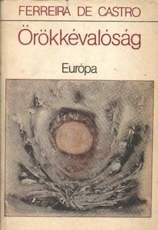 José Maria Ferreira de Castro - Örökkévalóság [antikvár]