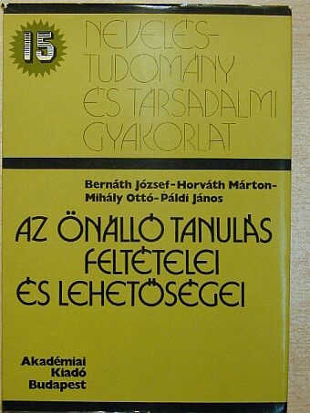 Bernáth József - Az önálló tanulás feltételei és lehetőségei [antikvár]