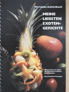 Marianne Kaltenbach - Meine Liebsten Exoten-Gerichte [antikvár]