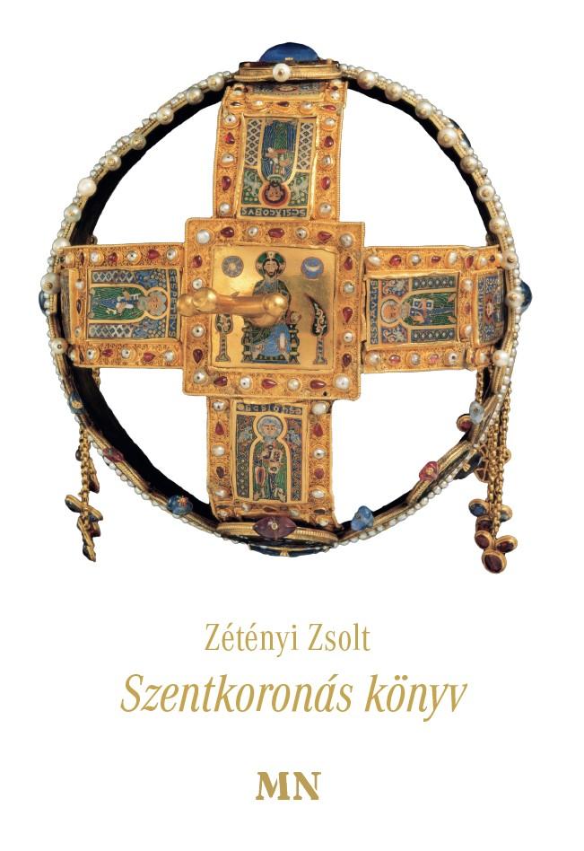 ZÉTÉNYI ZSOLT - Szentkoronás könyv