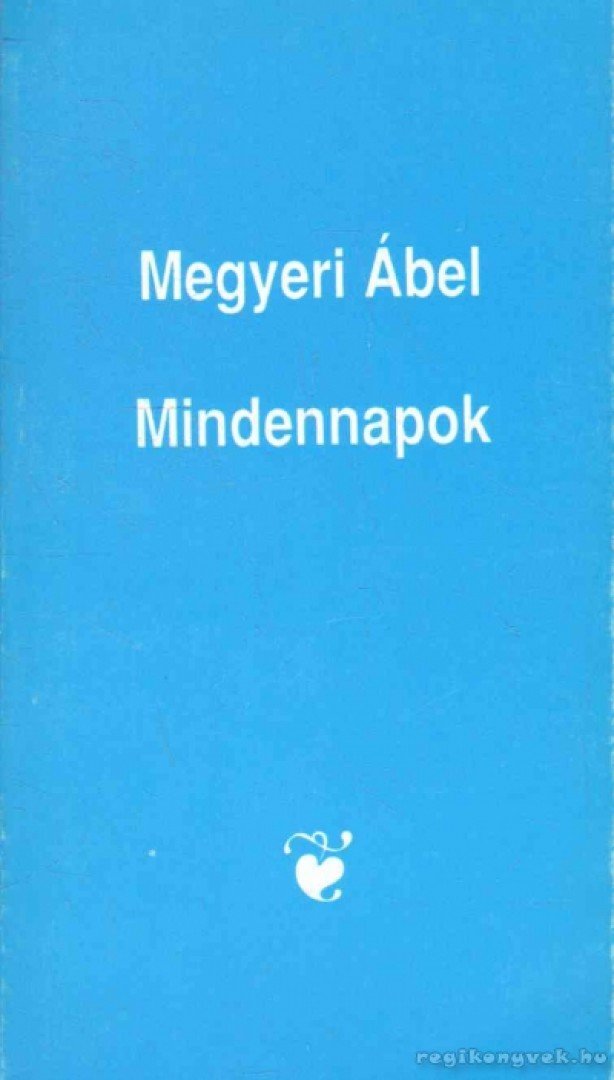 Megyeri Ábel - Mindennapok [antikvár]
