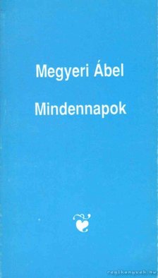 Megyeri Ábel - Mindennapok [antikvár]