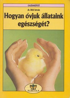 Dr. Böő István - Hogyan óvjuk állataink egészségét? [antikvár]
