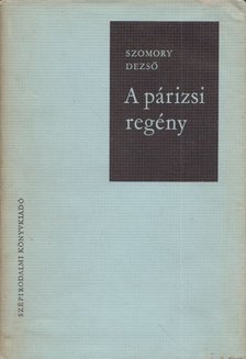 SZOMORY DEZSŐ - A párizsi regény [antikvár]