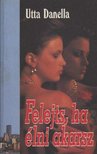 Danella, Utta - Felejts, ha élni akarsz [antikvár]