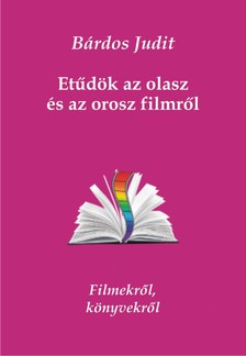 Bárdos Judit - Etűdök az olasz és az orosz filmről