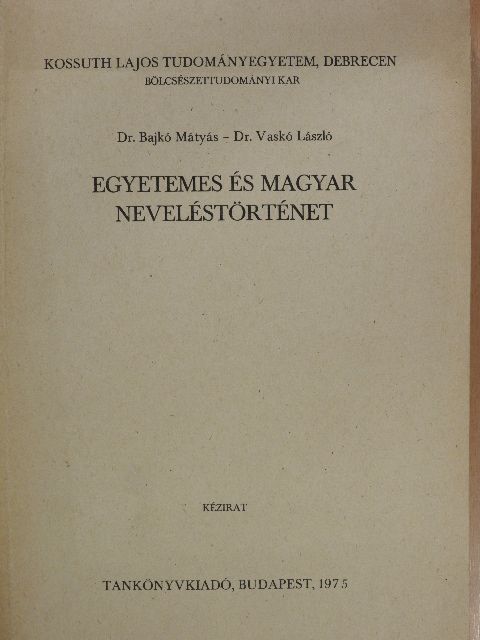 Dr. Bajkó Mátyás - Egyetemes és magyar neveléstörténet [antikvár]