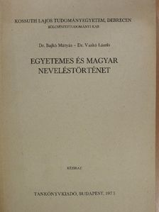 Dr. Bajkó Mátyás - Egyetemes és magyar neveléstörténet [antikvár]