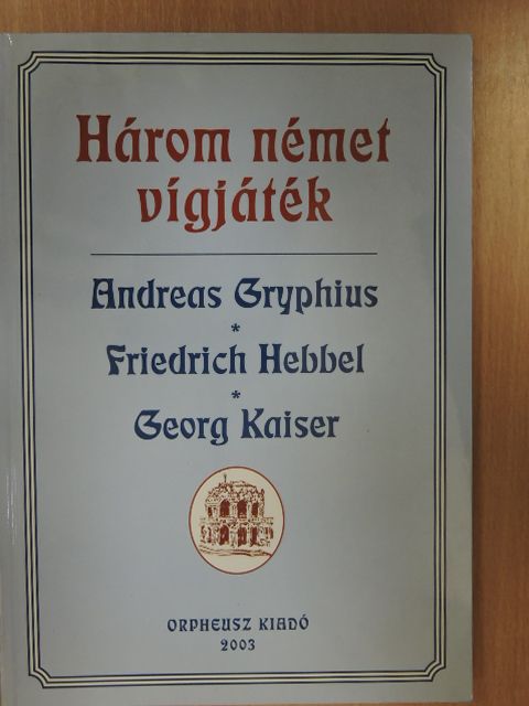Andreas Gryphius - Három német vígjáték [antikvár]