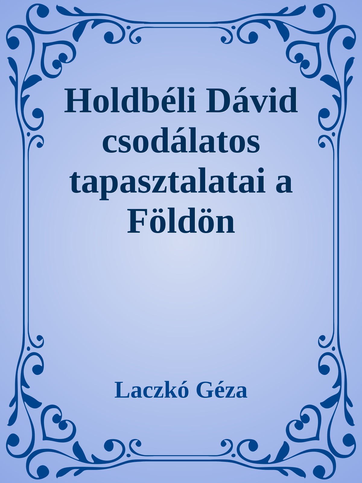 Laczkó Géza - Holdbéli Dávid [eKönyv: epub, mobi]