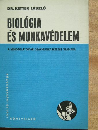 Dr. Ketter László - Biológia és munkavédelem [antikvár]