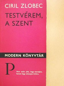 Ciril Zlobec - Testvérem, a szent [antikvár]