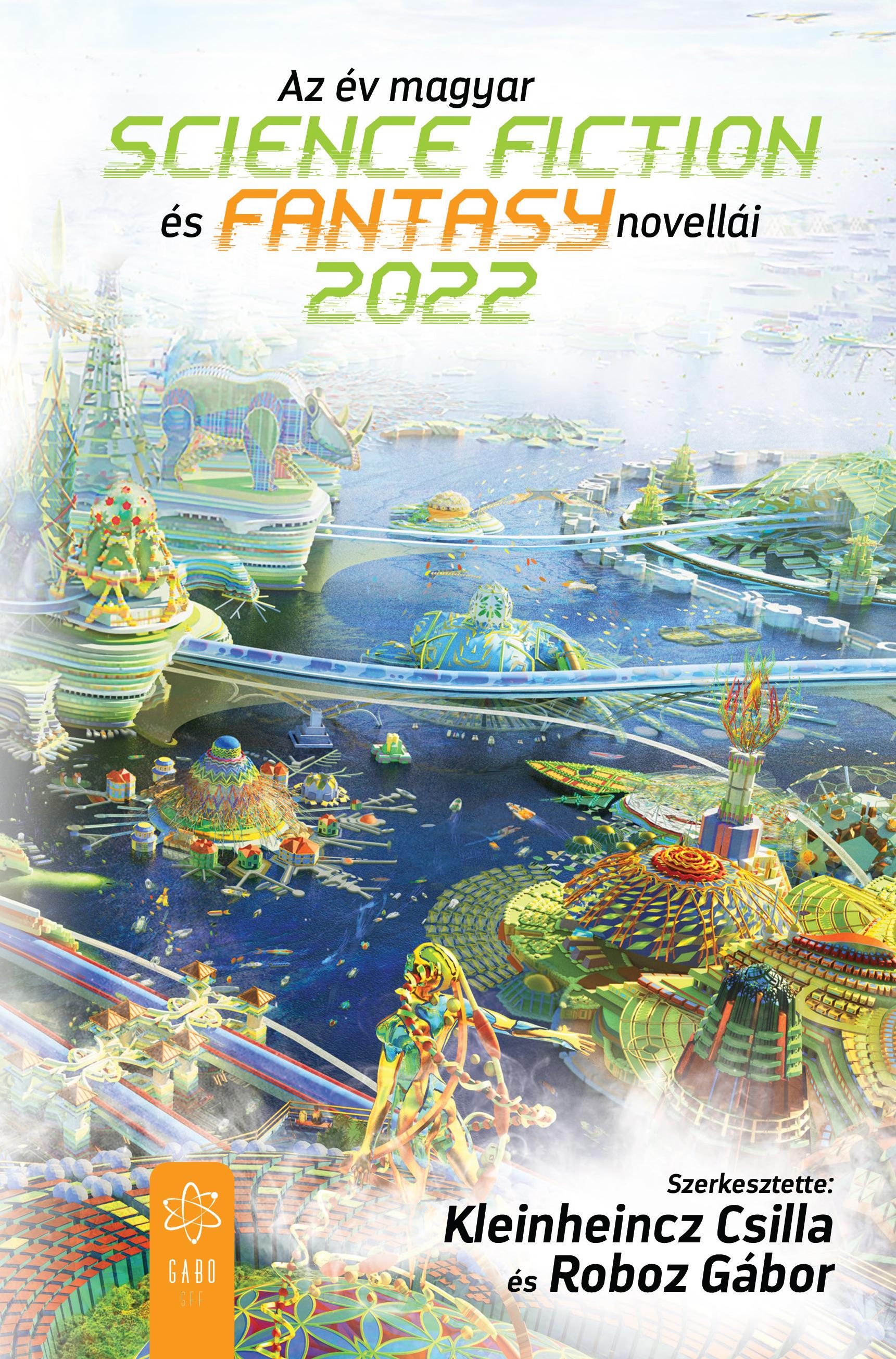 Csilla (szerk.) Kleinheincz - Az év magyar science fiction és fantasynovellái 2022 [eKönyv: epub, mobi]