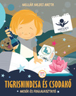 Mellár Mezei Anita - Tigrisnindzsa és csodakő - Mesék és foglalkoztató