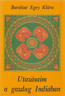 Barótiné Egey Klára - Utazásaim a gazdag Indiában [antikvár]