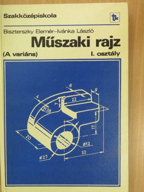 Biszterszky Elemér - Műszaki rajz I. [antikvár]