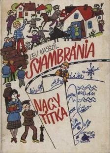 Kasszil,Lev - Svambránia nagy titka [antikvár]