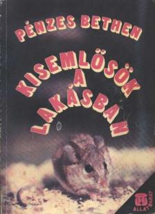 Pénzes Bethen - Kisemlősök a lakásban [antikvár]